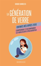 La génération de verre : enfants nés après 2010 : comprendre et accompagner les adolescents d'aujourd'hui - Bruno Humbeeck