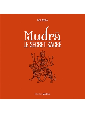 Mudra : le secret sacré - Indu Arora