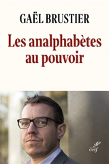 Les analphabètes au pouvoir - Gaël Brustier