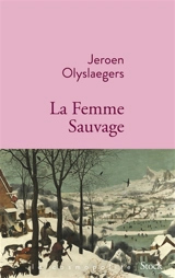 La femme sauvage - Jeroen Olyslaegers