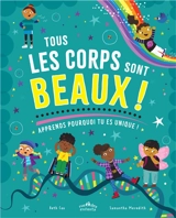 Tous les corps sont beaux ! : apprends pourquoi tu es unique ! - Beth Cox