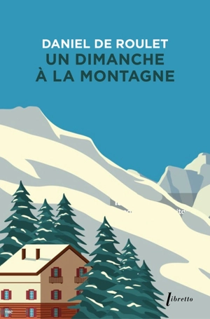 Un dimanche à la montagne - Daniel de Roulet