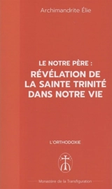 Le Notre Père : révélation de la sainte Trinité dans notre vie - Elie