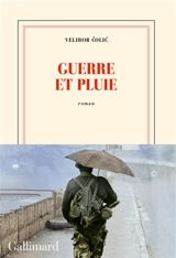 Guerre et pluie - Velibor Colic