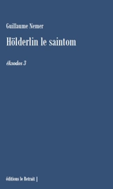 Eksodos. Vol. 3. Hölderlin le saintom - Guillaume Nemer