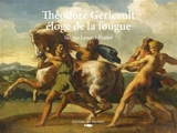 Théodore Géricault : éloge de la fougue - Sidonie Lemeux-Fraitot