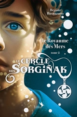 Le cercle de Sorginak. Vol. 2. Le royaume des mers - Begona Barayazarra