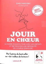 Jouir en choeur : le guide pour en finir avec les diktats et retrouver une sexualité de couple épanouie - Emily Nagoski