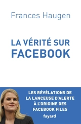 La vérité sur Facebook : comment je suis devenue lanceuse d'alerte - Frances Haugen
