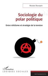 Sociologie du polar politique : entre nihilisme et stratégie de la tension - Nicolas Bourgoin