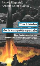 Une histoire de la conquête spatiale : des fusées nazies aux astrocapitalistes du New Space - Irénée Régnauld
