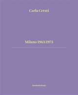 Milano 1963-1973 - Carla Cerati