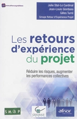 Les retours d'expérience du projet : réduire les risques, augmenter les performances collectives - Groupe retour d'expérience projet (France)