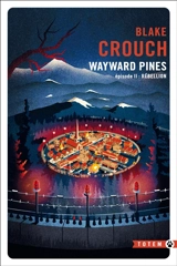 Wayward Pines. Vol. 2. Rébellion - Blake Crouch