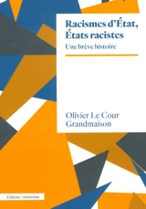 Racismes d'Etat, Etats racistes : une brève histoire - Olivier Le Cour Grandmaison