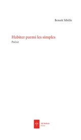 Habiter parmi les simples - Benoît Sibille