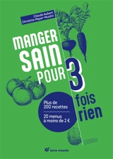 Manger sain pour 3 fois rien : plus de 200 recettes, 20 menus à moins de 2 euros - Claude Aubert