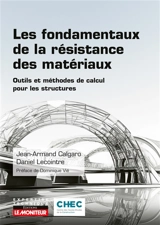 Les fondamentaux de la résistance des matériaux. Outils et méthodes de calcul pour les structures - Jean-Armand Calgaro