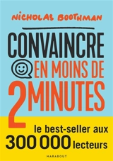 Convaincre en moins de 2 minutes : capter et retenir l'attention, savoir s'adapter à son interlocuteur - Nicholas Boothman