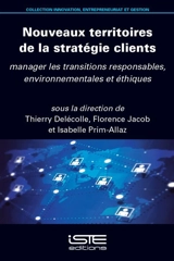 Nouveaux territoires de la stratégie clients : manager les transitions responsables, environnementales et éthiques