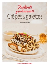 Crêpes & galettes : instants gourmands - Aurélie Briday