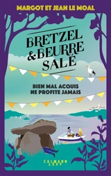Bretzel & beurre salé. Bien mal acquis ne profite jamais - Margot Le Moal