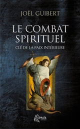 Le combat spirituel, clé de la paix intérieure - Joël Guibert