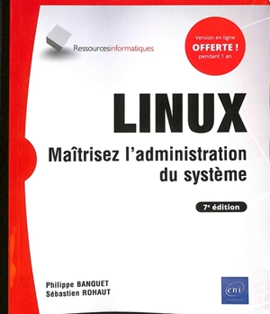 Linux : maîtrisez l'administration du système - Philippe Banquet