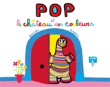 Pop et le château des couleurs - Pierrick Bisinski