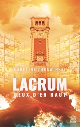 Lacrum : ceux d'en haut - Caroline Zurawinski