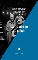 La traversée du siècle - Michel Tremblay