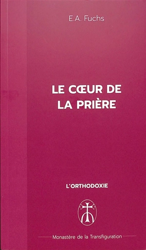 Le coeur de la prière - E.A. Fuchs
