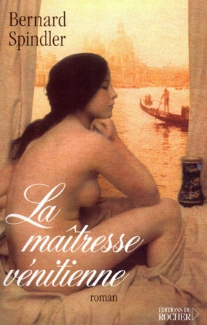 La maîtresse vénitienne - Bernard Spindler