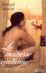La maîtresse vénitienne - Bernard Spindler