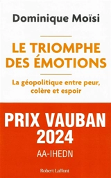 Le triomphe des émotions : la géopolitique entre peur, colère et espoir - Dominique Moïsi