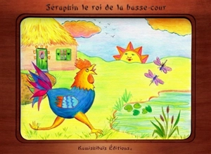 Séraphin le roi de la basse-cour - Alain Branchet