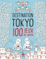 Destination Tokyo : 100 jeux au Japon - Delphine Vaufrey