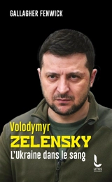 Volodymyr Zelensky : l'Ukraine dans le sang - Gallagher Fenwick