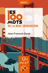 Les 100 mots de la Beat generation - Jean-François Duval
