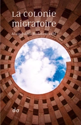 La colonie migratoire - Alain Julien Rudefoucauld