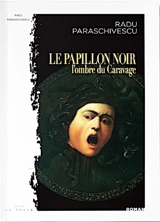 Le papillon noir : l'ombre du Caravage - Radu Paraschivescu
