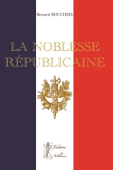 La noblesse républicaine - Bernard Boucheix