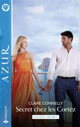 Secret chez les Cortéz : enfant secret - Clare Connelly