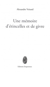 Une mémoire d'étincelles et de givre - Alexandre Voisard