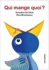 Qui mange quoi ? - Eurydice Da Silva