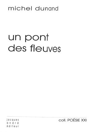 Un pont des fleuves - Michel Dunand