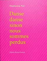 Danse danse sinon nous sommes perdus - Hadassa Tal