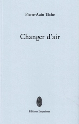 Changer d'air - Pierre-Alain Tâche