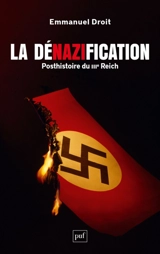 La dénazification : posthistoire du IIIe Reich - Emmanuel Droit