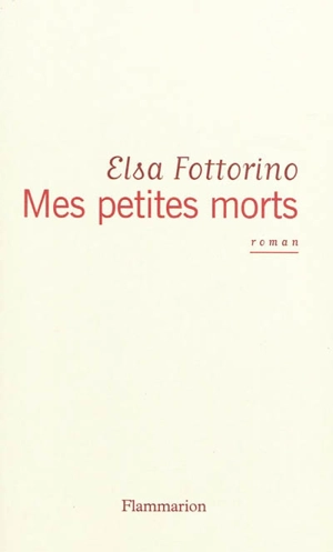Mes petites morts - Elsa Fottorino